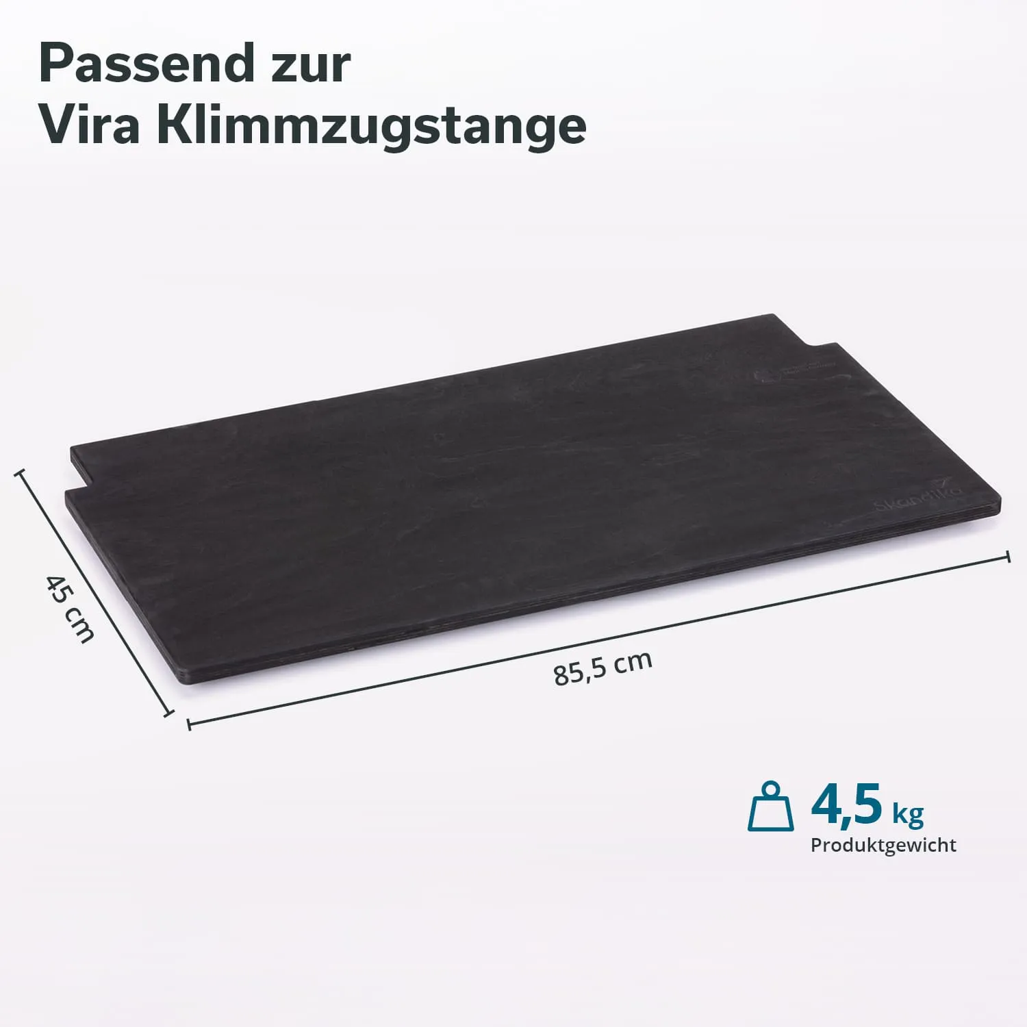 Schwarze Trainingsplatte mit den Maßen 85,5 cm x 45 cm. Produktgewicht: 4,5 kg. Text: "Passend zur Vira Klimmzugsstange".